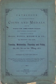 CATALOGUE OF A VALUABLE COLLECTION OF COINS AND MEDALS, LATE THE PROPERTY OF MR. JAMES PARKER, DECEASED, AND OTHER COLLECTORS.