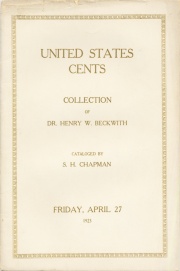 THE COLLECTION OF CENTS OF THE UNITED STATES IN SUPERLATIVE PRESERVATION OF DR. HENRY W. BECKWITH, NEW HAVEN, CONN.