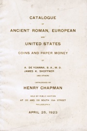 COLLECTIONS OF ANCIENT GREEK AND ROMAN, EUROPEAN AND UNITED STATES COINSPER MONEY, ETC. THE PROPERTY OF A. DE YOANNA, B.A., M.D. BROOKLYN, N.Y. THE LATE JAMES K. SHOFFNER OF NORISTOWN. SOLD BY ORDER OF HIS EXECUTOR, AND OTHERS.