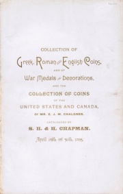 CATALOGUE OF THE COLLECTION OF GREEK, ROMAN AND ENGLISH COINS, AND OF WAR MEDALS AND DECORATIONS, THE PROPERTY OF A FORMER OFFICER IN THE ARMY, AND THE COLLECTION OF COINS OF THE UNITED STATES AND CANADA, OF MR. E. J. M. CHALONER, OF ENGLAND.