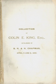 CATALOGUE OF THE COLLECTION OF GREEK, ROMAN, MODERN AND AMERICAN COINS AND MEDALS OF COLIN E. KING, ESQ., OF NEW YORK CITY.