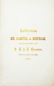 THE COLLECTION OF MR. SAMUEL A. BISPHAM, OF PHILADELPHIA, CONTAINING MANY FINE AND RARE PIECES, CATALOGUED BY S.H. & H. CHAPMAN.