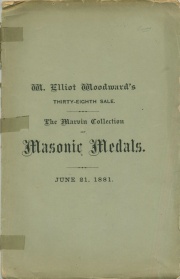 CATALOGUE OF THE MARVIN COLLECTION OF MASONIC MEDALS, TOGETHER WITH A FINE VARIETY OF AMERICAN AND FOREIGN COINS IN GOLD AND SILVER.