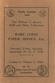 Public sale : the William P. Brown collection of coins, medals, paper money and other offerings, including the Huff collection of U. S. cents. [09/25/1930]