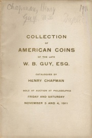 COLLECTION OF AMERICAN COLONIAL AND STATE COINS. UNITED STATES CENTS AND HALF-CENTS. U. S. CURRENCY, ETC. OF THE LATE W. B. GUY, ESQ. MIDDLETOWN, CONN.