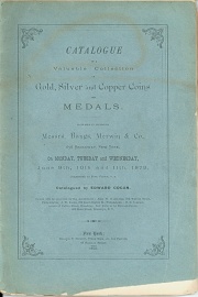 CATALOGUE OF A VALUABLE COLLECTION OF GOLD, SILVER AND COPPER COINS AND MEDALS.