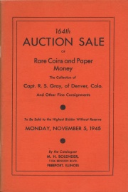 164TH AUCTION SALE OF RARE COINS AND PAPER MONEY. THE COLLECTION OF CAPT. R. S. GRAY, OF DENVER, COLO. AND OTHER FINE CONSIGNMENTS.