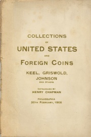 EXECUTORS SALE. CATALOGUE OF THE COLLECTION OF UNITED STATES AND FOREIGN COINS FOMRED BY THE LATE J. T. KEEL, NORRISTOWN. ALSO COLLECTIONS THE PROPERTY OF N. L. GRISWOLD, J. B. JOHNSON AND OTHERS.