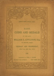 Eighty-first public sale : catalogue of the important rare coin and medal collection of the late William Sumner Appleton, esq., of Boston, Massachusetts. [07/08/1913]