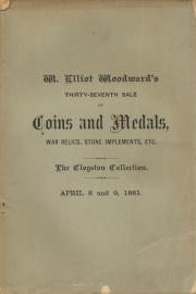 CATALOGUE OF MR. WILLIAM CLOGSTON'S COLLECTION OF REMINDERS OF THE WAR OF 1861-1865. COMPRISING MEDALS OF UNION OFFICERS, METALLIC AND PAPER CURRENCY, U. S. FRACTIONAL CURRENCY, WAR POSTERS, TICKETS, ETC. OF SANITARY FAIRS, REVENUE STAMPS, AND AN UNSURPASSED COLLECTION OF UNION AND SECESSION ENVELOPES. ALSO, A COLLECTION OF MOUND AND INDIAN POTTERY, AND STONE IMPLEMENTS, ALSO A VARIETY OF ANCIENT COINS.