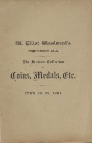 CATALOGUE OF AMERICAN AND FOREIGN COINS AND MEDALS, THE COLLECTION OF O. A. JENISON, OF LANSING, MICH. ALSO, THE COLLECTION OF CHINESE COINS FORMED BY REV. JUSTUS DOOLITTLE, OF CHINA. TOGETHER WITH A FINE AND LARGE COLLECTION OF UNION ENVELOPES, THE PROPERTY OF A LADY OF BOSTON. AND A COLLECTION OF OLD COIN SALE CATALOGUES.