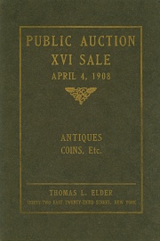 Catalogue of the sixteenth public auction sale of valuable coins, medals, paper money, ancient art objects, etc., etc. [04/04/1908]