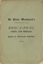 CATALOGUE OF HARLOW E. WOODWARD'S COLLECTION OF BRIC-A-BRAC, COMPRISING POTTERY OF THE MOUND BUILDERS, RELICS OF THE STONE AGE AND OF EARLY NEW ENGLAND TIMES, PORCELAIN, CROCKERY, GUNS, PISTOLS, SWORDS, BOXES, WHALE SHIP WORK, INDIAN DRESSES, &C., &C.; ALSO A COLLECTION OF COINS AND MEDALS, INCLUDING SOME VERY RARE SPECIMENS.