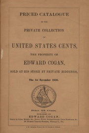 Priced catalogue of the private collection of United States cents, the property of Edward Cogan : sold at his store by private biddings, the 1st November 1858 / Edward Cogan. [11/01/1858]