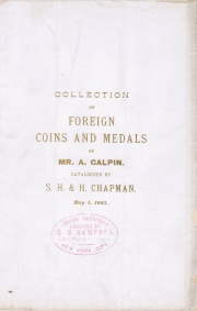 CATALOGUE OF THE FINE COLLECTION OF FOREIGN COINS AND MEDALS, IN GOLD, SILVER, AND COPPER, OR MR. A. GALPIN, APPLETON, WISCONSIN. INCLUDING HEMI-STATER OF BRUTTIUM. JEWISH SHEKEL AND HALF SHEKEL, CONTINENTAL, QUADRUPLE, TRIPLE, DOUBLE AND SINGLE CROWNS, FINE MEDALS, RARE U.S. PATTERN PIECES, ETC.