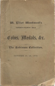 CATALOGUE OF ANCIENT AND MODERN, AMERICAN AND FOREIGN, COINS, MEDALS AND TOKENS, NUMISMATIC BOOKS AND CATALOGUES, FRACTIONAL CURRENCY, &C. THE COLLECTION OF MR. JOHN ROBINSON, OF SALEM, MASS.