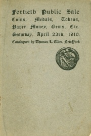Catalogue of the fortieth public sale of coins, medals, tokens, paper money, gems. [04/23/1910]