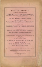 CATALOGUE OF AN EXTENSIVE AND VALUABLE COLLECTION OF AMERICAN AND FOREIGN COINS, COMPRISING MANY VERY RARE SPECIMENS OF COLONIAL COINAGE, PATTERN PIECES, &C.; RARE DOLLARS, HALF DOLLARS, DIMES AND HALF DIMES, CENTS AND HALF CENTS, MAGNIFICENT SETS OF PROOFS IN GOLD AND SILVER, WASHINGTON PIECES - MANY OF EXTREME RARITY; TOGETHER WITH AN IMMENSE VARIETY OF FOREIGN SPECIMENS...