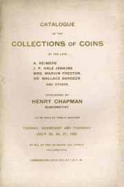 EXECUTORS SALE - COLLECTION OF ANCIENT AND MODERN COINS OF THE LATE A. REIMERS, SAN FRANCISCO, CALIFORNIA. J. P. HALE JENKINS, NORRISTOWN, PENNSYLVANIA. MRS. MARVIN PRESTON, DETROIT, MICHIGAN. DR. WALLACE BARDEEN, HAMILTON, NEW YORK AND OTHERS. GREEK AND ROMAN COINS, EUROPEAN COINS, WAR MEDALS, ETC. 1792 WASHINGTON HALF DOLLAR, UNITED STATES GOLD COINS, 1792, 1802 HALF DIMES, SPLENDID CENTS AND HALF CENTS.