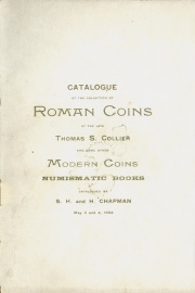 CATALOGUE OF THE VERY FINE COLLECTION OF ROMAN COINS OF THE LATE THOMAS S. COLLIER, NEW LONDON, CONN. MISCELLANEOUS COLLECTION OF COINS OF THE LATE SAMUEL BADLAM, BOSTON, MASS. C.T. WHITMAN'S COLLECTION OF NUMISMATIC BOOKS.