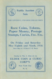 Public auction sale : the Linton L. Fraser collection of rare coins, medals, tokens, paper money, postage stamps, curios, etc. etc. [05/08/1936]