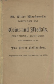 CATALOGUE OF COINS, MEDALS AND TOKENS, AMERICAN AND FOREIGN, IN GOLD, SILVER AND COPPER. TOGETHER WITH A GREAT VARIETY OF STONE IMPLEMENTS, AND OTHER RELICS OF PREHISTORIC MAN. ALSO A FINE COLLECTION OF UNITED STATES FRACTIONAL CURRENCY, CONFEDERATE NOTES, NUMISMATIC BOOKS AND CATALOGUES. THIS COLLECTION IS ESPECIALLY RICH IN GOLD.