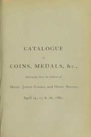 CATALOG OF COINS, MEDALS, ETC,. PRINCIPALLY FROM THE CABINET OF MESSRS. JOSEPH ZANONI, AND HENRY BOGERT.