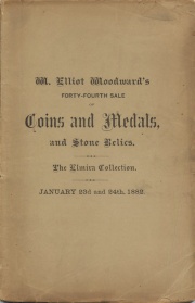 CATALOGUE OF A COLLECTION OF COINS & MEDALS, BELONGING TO A GENTLEMAN IN WESTERN NEW YORK, ALSO OF THE NUMISMATIC COLLECTION OF A. C. WOODWARD, AND OF A SMALL COLLECTION OF STONE IMPLEMENTS, AMERICAN AND EUROPEAN, TOGETHER WITH A FEW STAMPS, COIN CATALOGUES, UNION ENVELOPES, ETC., ETC.